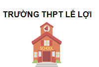 TRUNG TÂM Trường THPT Lê Lợi